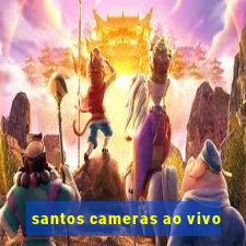 santos cameras ao vivo